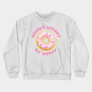 Donut Worry Be Happy Crewneck Sweatshirt